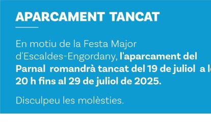Anunci del tancament de l'aparcament del Parnal d'Escaldes amb motiu de la festa major de la parròquia.