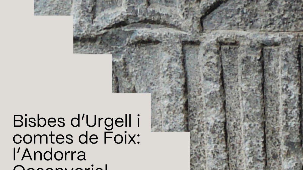 Bisbes d’Urgell i comtes de Foix: l’Andorra cosenyorial.
