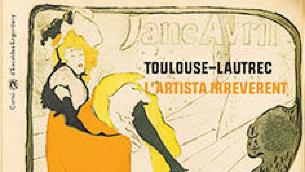 Toulouse - Lautrec. L'artista irreverent