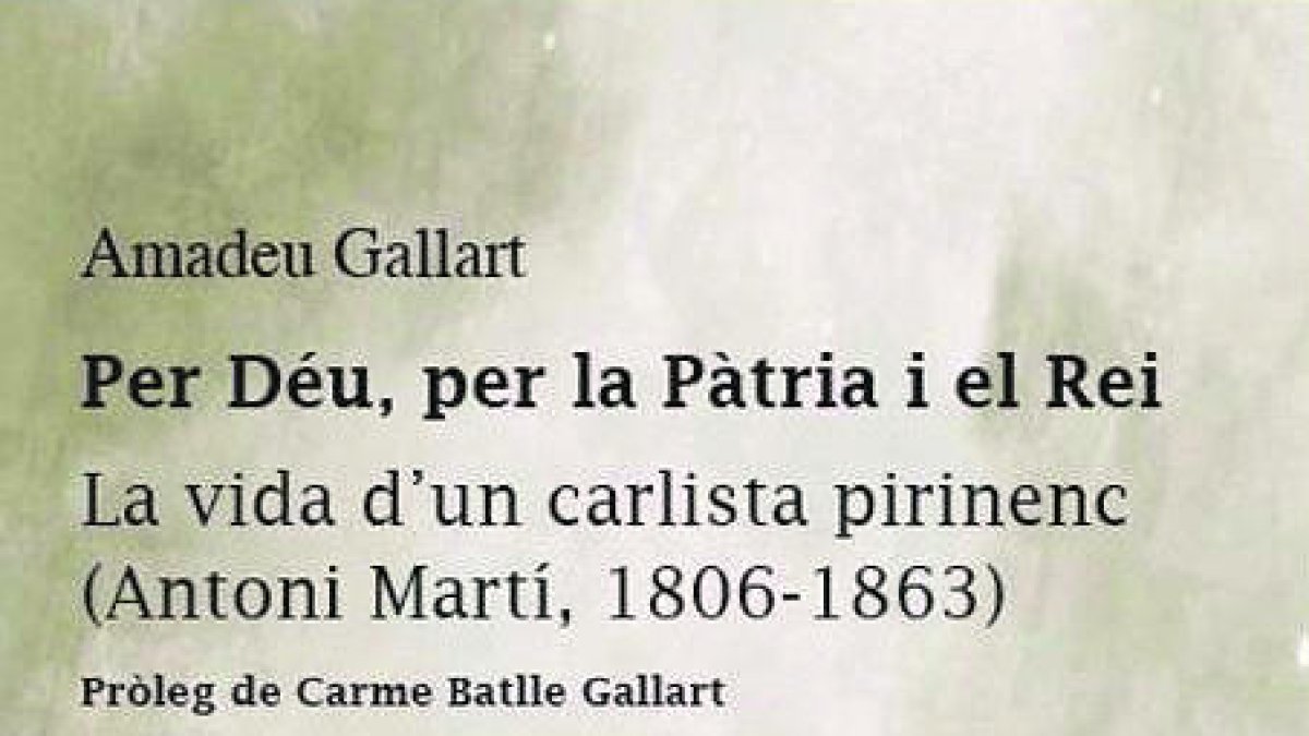 'Per Déu, per la pàtria i el rei. La vida d'un carlista pirinenc'