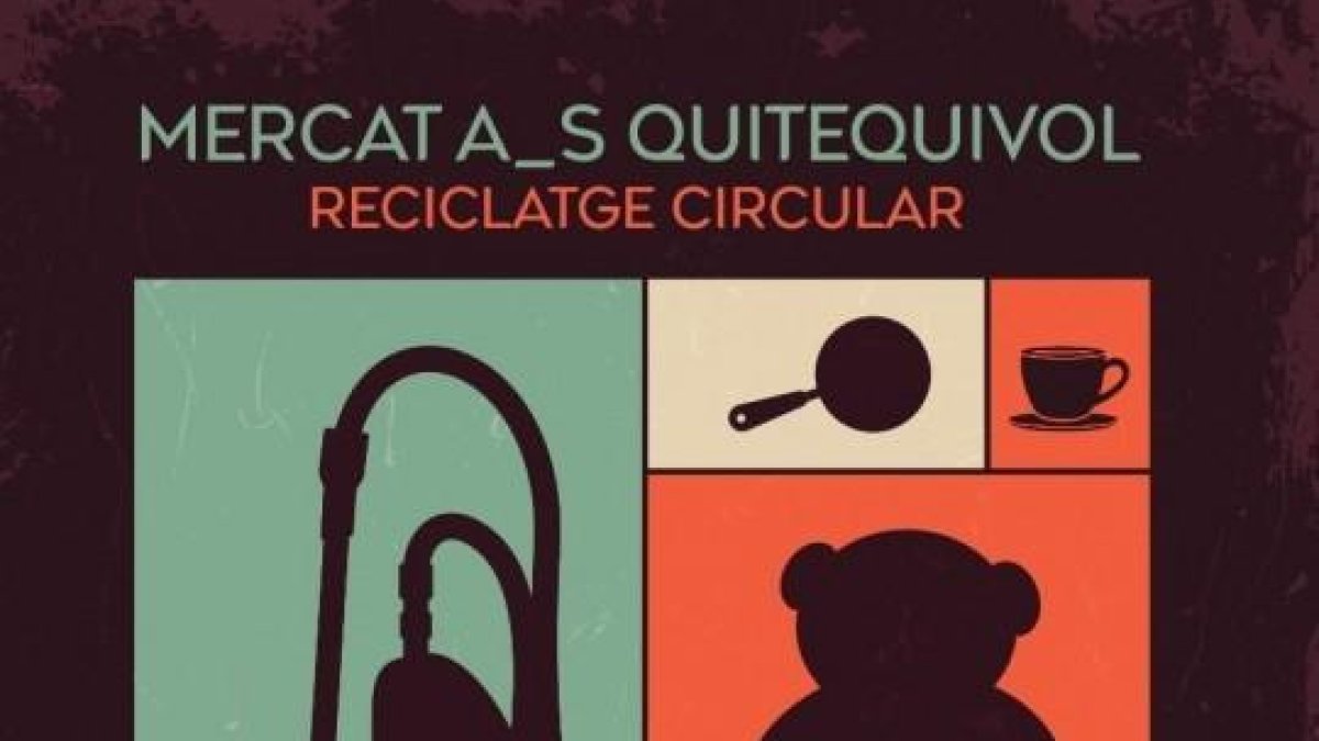 MERCAT A_S QUITEQUIVOL, RECICLATGE CIRCULAR